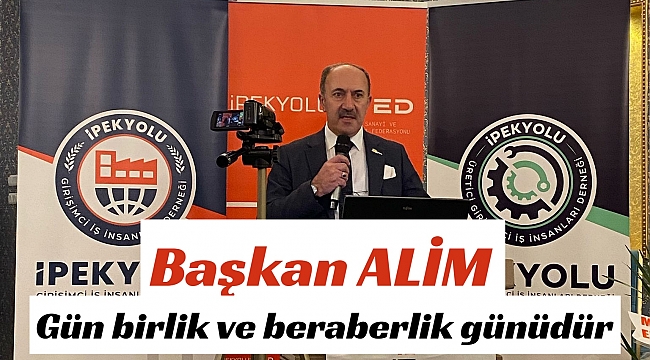 Başkan Alim' Gün birlik ve beraberlik günüdür 